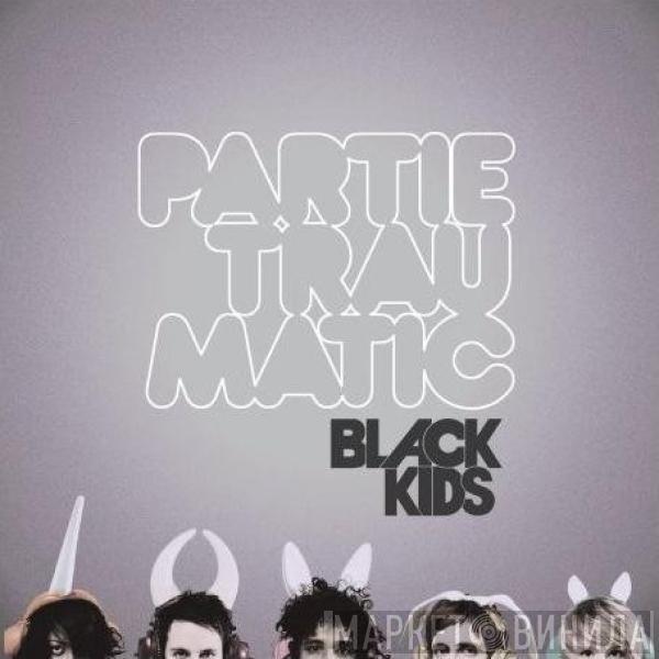 Black Kids - Partie Traumatic