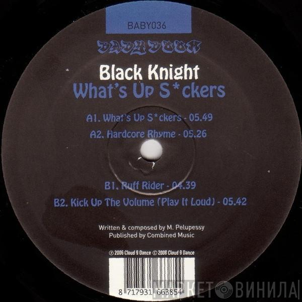 Black Knight - What's Up S*ckers