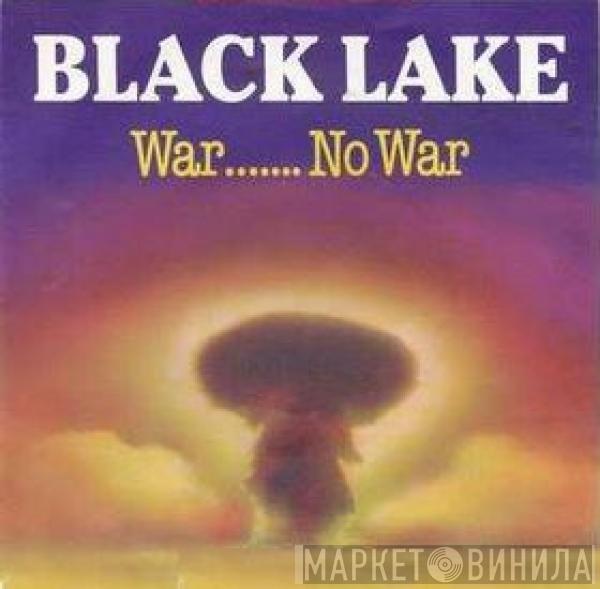 Black Lake - War....... No War