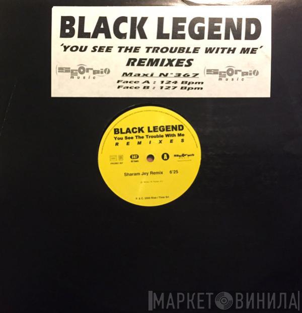  Black Legend  - You See The Trouble With Me (Remixes)