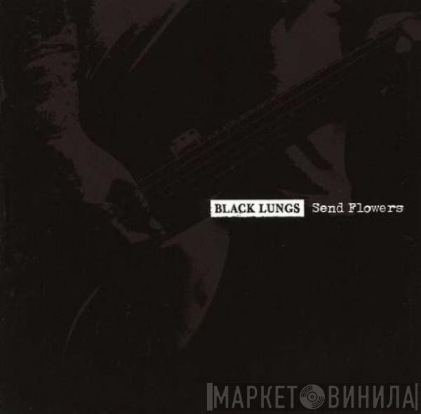 Black Lungs - Send Flowers