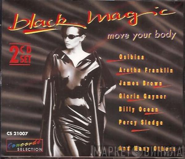  - Black Magic - Move Your Body