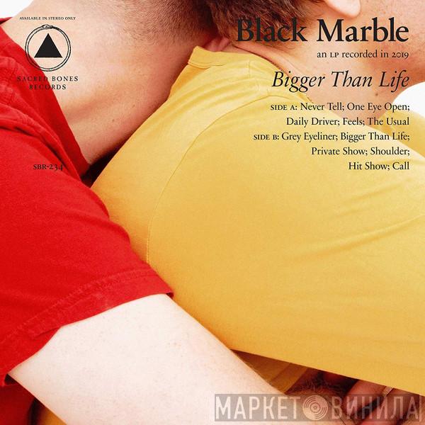  Black Marble  - Bigger Than Life