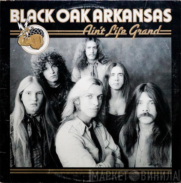 Black Oak Arkansas - Ain't Life Grand