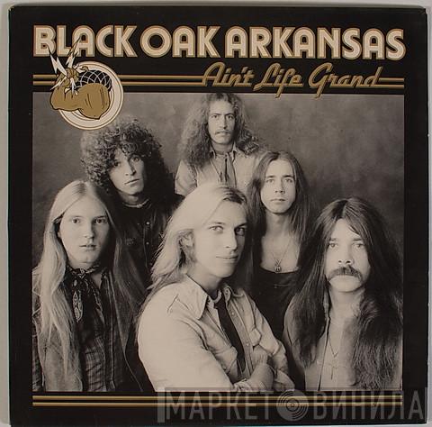 Black Oak Arkansas - Ain't Life Grand