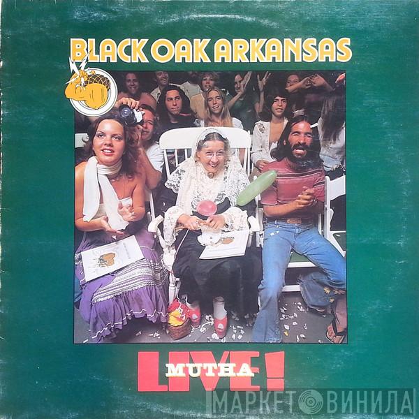 Black Oak Arkansas - Live! Mutha