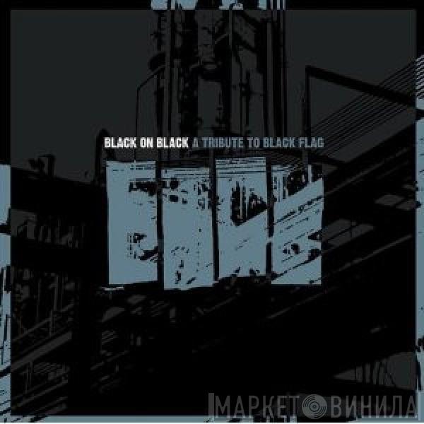  - Black On Black: A Tribute To Black Flag