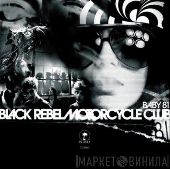 Black Rebel Motorcycle Club - Baby 81