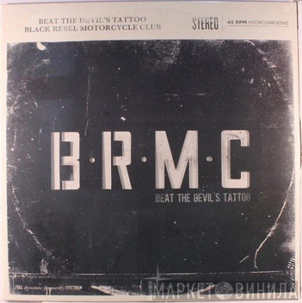  Black Rebel Motorcycle Club  - Beat The Devil's Tattoo