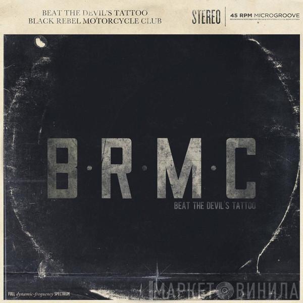  Black Rebel Motorcycle Club  - Beat The Devil's Tattoo