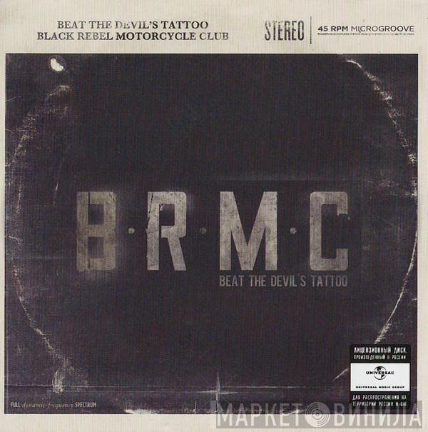  Black Rebel Motorcycle Club  - Beat The Devil's Tattoo