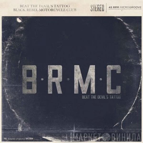  Black Rebel Motorcycle Club  - Beat The Devil's Tattoo