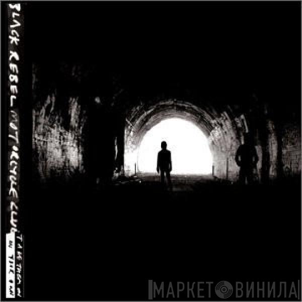  Black Rebel Motorcycle Club  - Take Them On, On Your Own