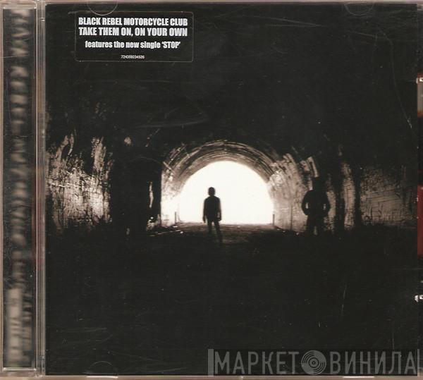 Black Rebel Motorcycle Club - Take Them On, On Your Own