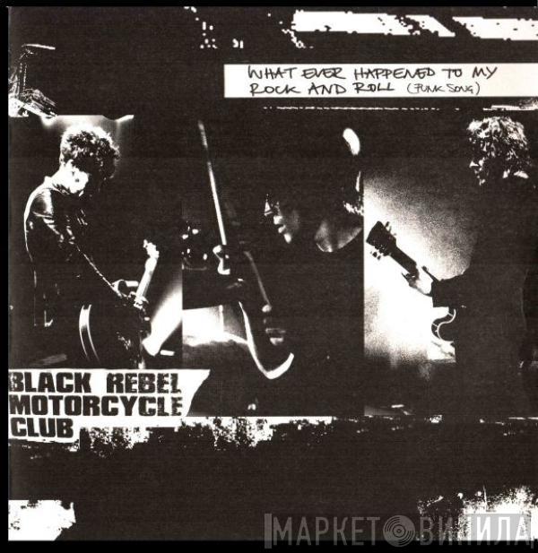 Black Rebel Motorcycle Club - Whatever Happened To My Rock'n'Roll (Punk Song)