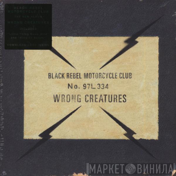 Black Rebel Motorcycle Club - Wrong Creatures