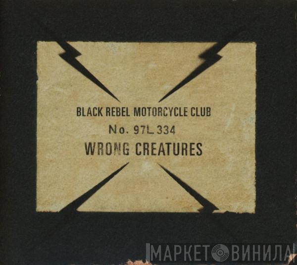 Black Rebel Motorcycle Club - Wrong Creatures