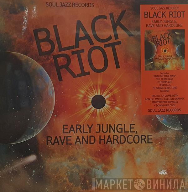  - Black Riot (Early Jungle, Rave And Hardcore)