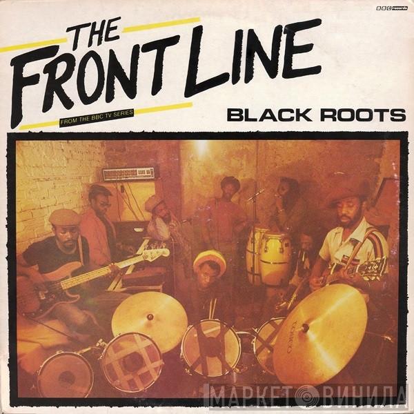 Black Roots - The Front Line