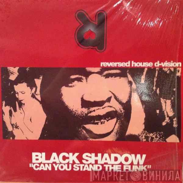 Black Shadow  - Can You Stand The Funk