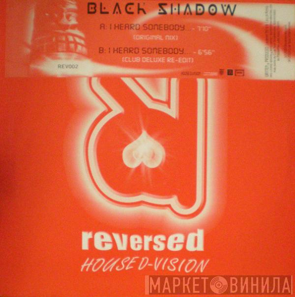 Black Shadow  - I Heard Somebody