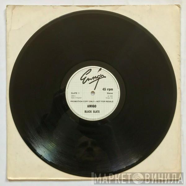  Black Slate  - Amigo