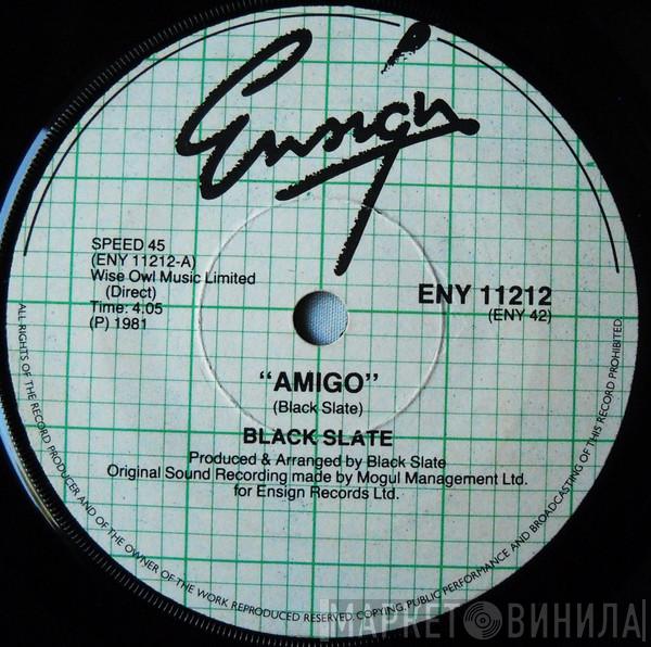  Black Slate  - Amigo
