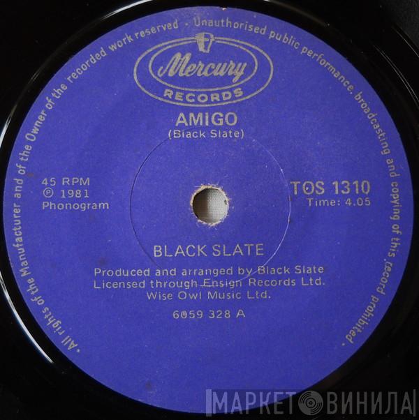  Black Slate  - Amigo