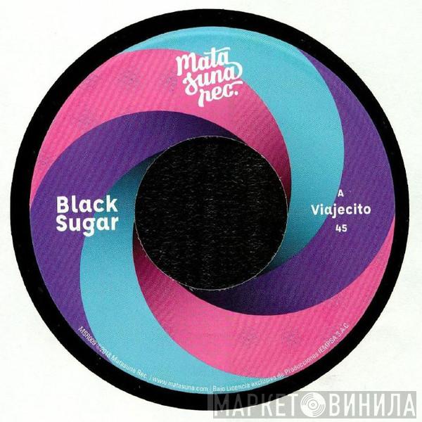 Black Sugar - Viajecito / Too Late