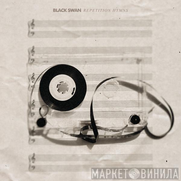 Black Swan  - Repetition Hymns