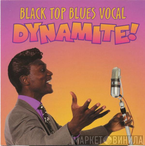  - Black Top Blues Vocal Dynamite!