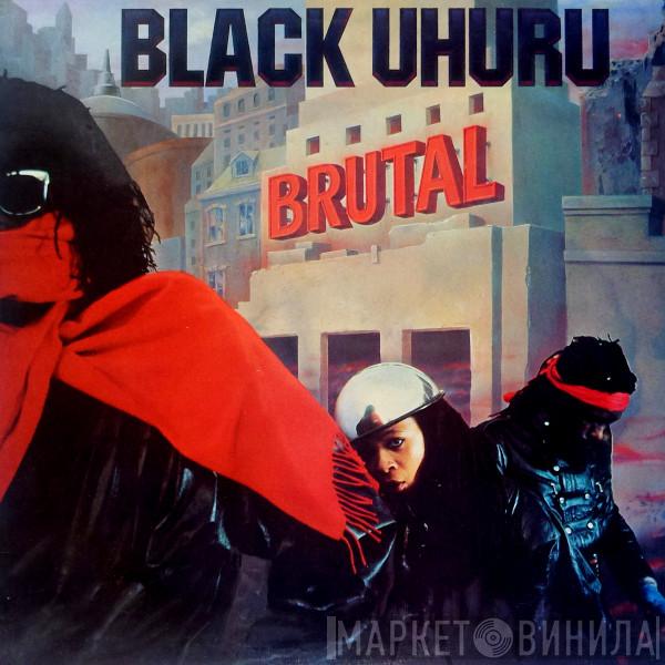  Black Uhuru  - Brutal