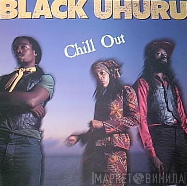 Black Uhuru - Chill Out