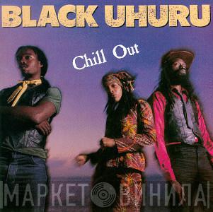 Black Uhuru - Chill Out