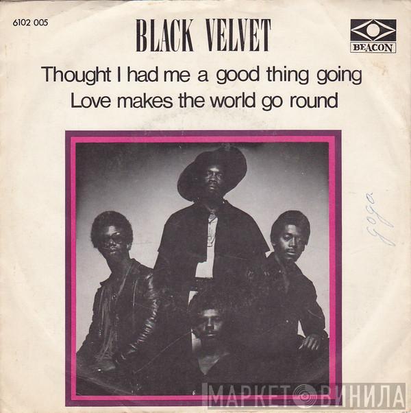  Black Velvet  - Thought I Had Me A Good Thing Going / Love Makes The World Go Round