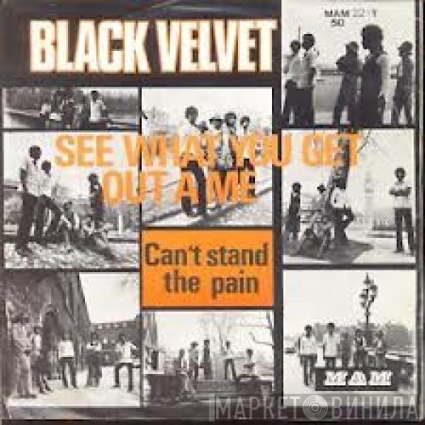 Black Velvet - See What You Get Out A Me