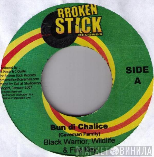 Black Warrior, Wild Life, Fire Key - Bun Di Chalice