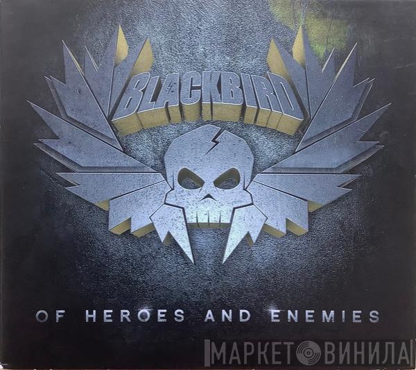 Blackbird  - Of Heroes And Enemies