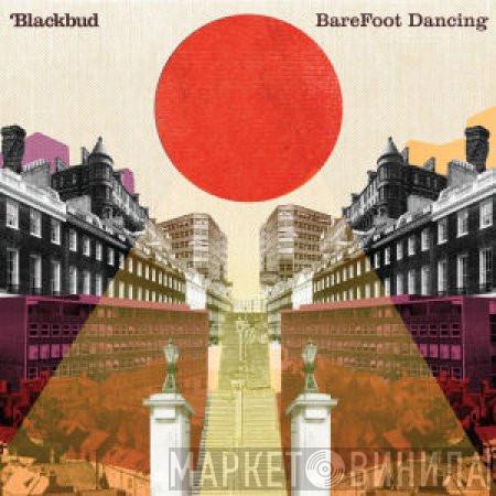 Blackbud - Barefoot Dancing