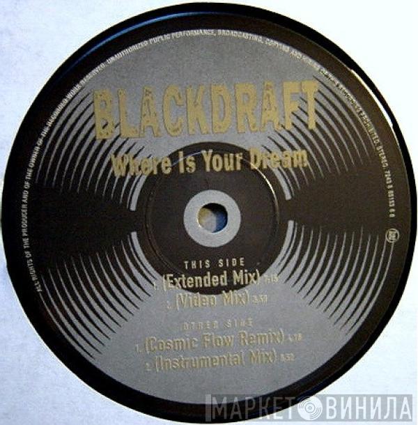 Blackdraft - Where Is Your Dream