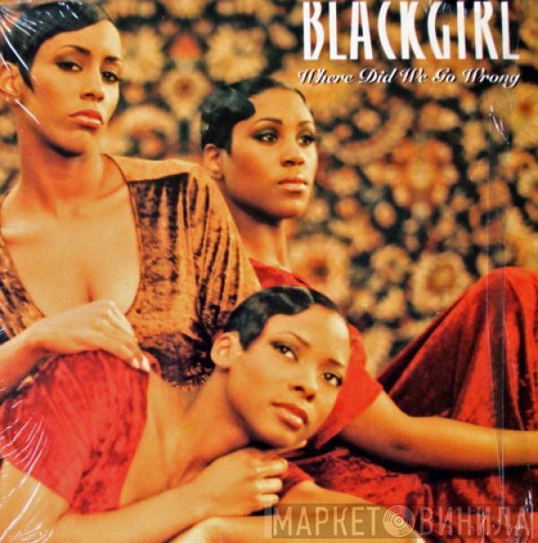 Blackgirl - Where Did We Go Wrong