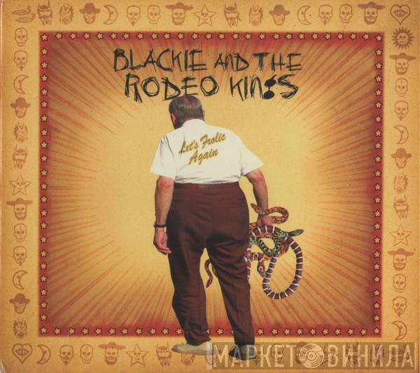 Blackie And The Rodeo Kings - Let's Frolic Again