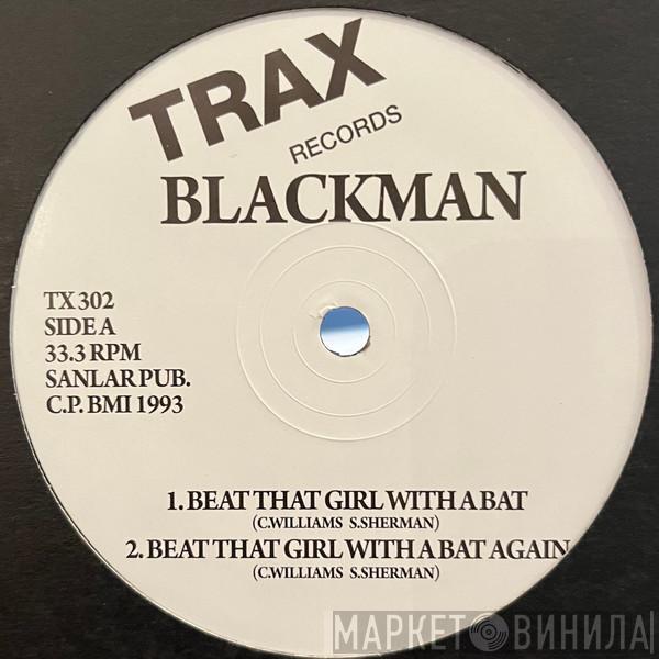 Blackman  - Beat That Bitch With A Bat