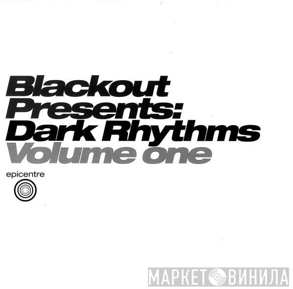  Blackout   - Dark Rhythms Volume One