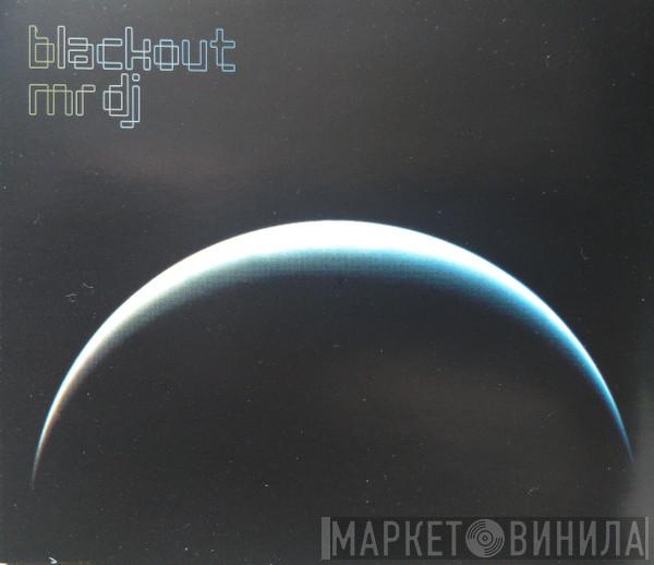 Blackout  - Mr DJ