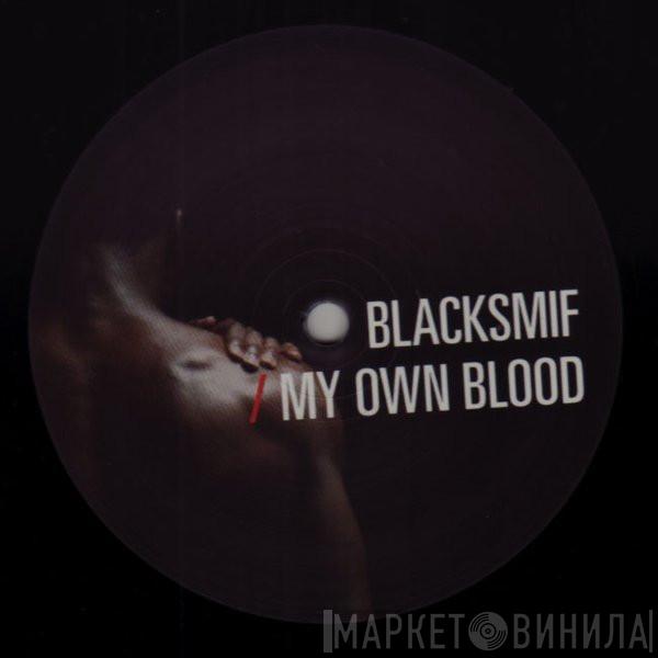 Blacksmif - My Own Blood