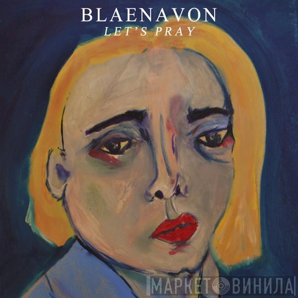 Blaenavon - Let's Pray