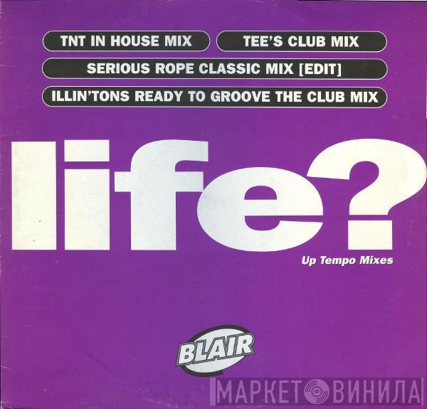 Blair - Life? (Up Tempo Mixes)