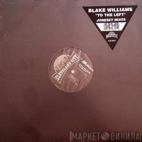 Blake Williams - To The Left (Jonesey Mixes)