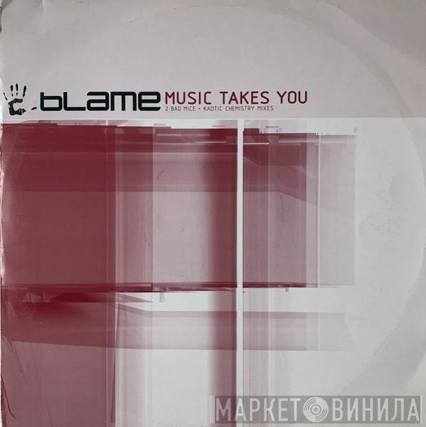 Blame - Music Takes You